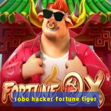 robo hacker fortune tiger